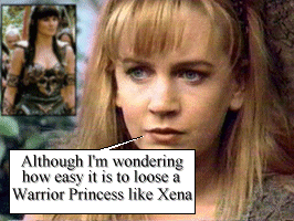 Although I'm wondering how easy it is to loose a Warrior Princess like Xena...